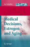 Medical Decisions, Estrogen and Aging 1402066856 Book Cover