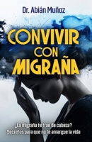 CONVIVIR CON MIGRAÑA (Spanish Edition) 8410343835 Book Cover