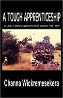 A Tough Apprenticeship: Sri Lanka's Military Against the Tamil Militants 1979 - 1987 0648134903 Book Cover