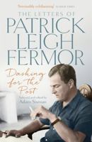 Dashing for the Post: The Letters of Patrick Leigh Fermor 1473622492 Book Cover