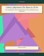 Labyrinter för Barn 6–10 år: 100 roliga labyrinter med lätt nivå för koncentration, problemlösning och hjärngympa (Swedish Edition) B0GZSV2QQN Book Cover
