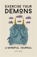 Exercise Your Demons: A Mindful Journal 1454936355 Book Cover