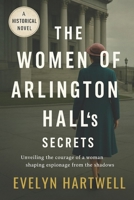 The Woman of Arlington Hall’s Secrets: A Historical Novel B0FN86Y7M7 Book Cover