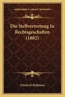 Die Stellvertretung In Rechtsgeschaften (1882) 1160871434 Book Cover