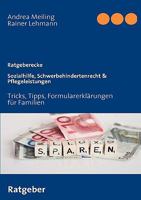 Sozialhilfe, Schwerbehindertenrecht Pflegeleistungen: Tricks, Tipps, Formularerklärungen für Familien 3833490993 Book Cover