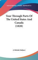 Tour Through Parts of the United States and Canada 1241329060 Book Cover