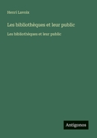 Les bibliothèques et leur public: Les bibliothèques et leur public (French Edition) 3563749760 Book Cover