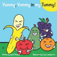 Yummy, Yummy in my Tummy! 0692376224 Book Cover