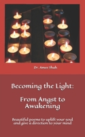 Becoming the Light: From Angst to Awakening: Beautiful poems to uplift your soul and give a direction to your mind B08RHZLG52 Book Cover