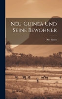 Neu-Guinea und seine Bewohner 1021100846 Book Cover