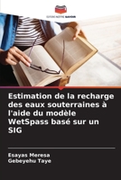 Estimation de la recharge des eaux souterraines à l'aide du modèle WetSpass basé sur un SIG (French Edition) 6208388856 Book Cover