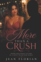 MORE THAN A CRUSH: Poems and Unsent Letters of a Love I Never Said Aloud B0HFRDY321 Book Cover