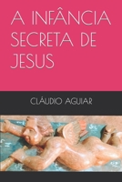 A Infância Secreta de Jesus B08NWWY7R4 Book Cover