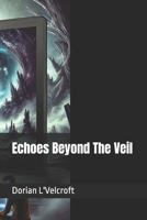 Echoes Beyond The Veil B0DQ7SBRY9 Book Cover