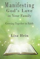 Manifesting God's Love in Your Family 0985685123 Book Cover