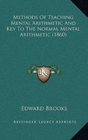 Methods Of Teaching Mental Arithmetic And Key To The Normal Mental Arithmetic (1860) 112064562X Book Cover