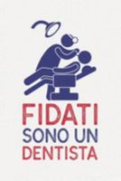 Fidati sono un DENTISTA: dentista regali divertenti - Taccuino o agenda per fare note (Italian Edition) 1691148970 Book Cover