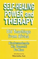 Self-Healing Power and Therapy: Old Teachings from Africa 1580730264 Book Cover