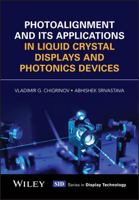 Photoalignment and its Applications in Liquid Crystal Displays and Photonics Devices (Wiley Series in Display Technology) 1119400988 Book Cover