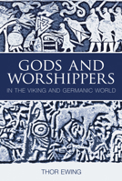 Gods and Worshippers: In the Viking and Germanic World 0752435906 Book Cover