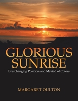 Glorious Sunrise: Everchanging Position and Myriad of Colors B0F2GDVFPQ Book Cover