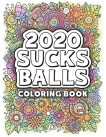 2020 Sucks Balls: The Coloring Book B08D527VV2 Book Cover