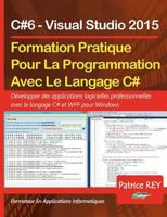 Formation Pratique Au Langage C#6: avec Visual Studio 2015 2322164992 Book Cover