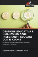 Gestione Educativa E Umanesimo Degli Insegnanti: Educare Con Il Cuore (Italian Edition) 6209578373 Book Cover