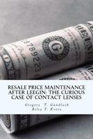 Resale Price Maintenance After Leegin: The Curious Case of Contact Lenses 1523855614 Book Cover