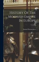 History Of The Moorish Empire In Europe; Volume 2 1015732674 Book Cover