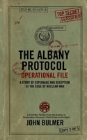 The Albany Protocol: A Story of Espionage and Deception at the Edge of Nuclear War B0GY8TGR6Z Book Cover