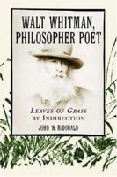 Walt Whitman, Philosopher Poet: Leaves of Grass by Indirection 0786423889 Book Cover