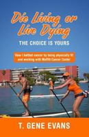 Die Living or Live Dying The Choice Is Yours 1983603341 Book Cover