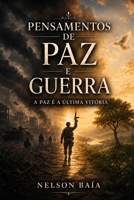 PENSAMENTOS DE PAZ E GUERRA: A PAZ É A ÚLTIMA VITÓRIA (Portuguese Edition) B0H1HFTLST Book Cover