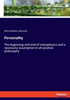 Personality: The beginning and end of metaphysics and a necessary assumption in all positive philosophy 334811053X Book Cover