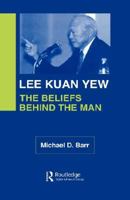Lee Kuan Yew: The Beliefs Behind the Man 0700713255 Book Cover