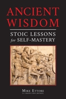 Ancient Wisdom: Stoic Lessons for Self-Mastery 1737288133 Book Cover