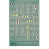 Now That We're Adults: A Novel 0997420804 Book Cover