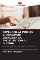 Explorer La Voie Du Changement - Légaliser La Prostitution Au Nigeria (French Edition) 6208023343 Book Cover