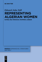 Representing Algerian Women: Kateb, Dib, Feraoun, Mammeri, Djebar (Issn, 68) 3110736411 Book Cover