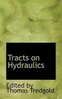 Tracts on Hydraulics 035392072X Book Cover
