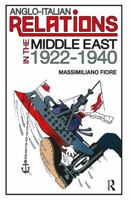 Anglo-Italian Relations in the Middle East, 1922–1940 1032925477 Book Cover