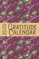 2020 Gratitude Calendar: Eggplant - 365 Days Dated Gratitude Journal For A Thankful New Year 1702444163 Book Cover
