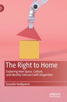 The Right to Home: Exploring How Space, Culture, and Identity Intersect with Disparities 1349959456 Book Cover