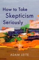 How Take Skepticism Seriously 019769117X Book Cover