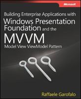 Building Enterprise Applications with Windows Presentation Foundation and the Model View ViewModel Pattern 0735650926 Book Cover
