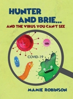Hunter and Brie... and the Virus You Can't See 1649130465 Book Cover