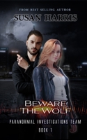 Beware The Wolf (Paranormal Investigations Team) 1634225821 Book Cover