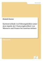Karriereverlaufe Von Fuhrungskraften Unter Dem Aspekt Der Chancengleichheit Von Mannern Und Frauen Bei Austrian Airlines 3838651863 Book Cover
