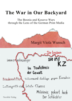 The War in Our Backyard: The Bosnia and Kosovo Wars through the Lens of the German Print Media 3958080111 Book Cover